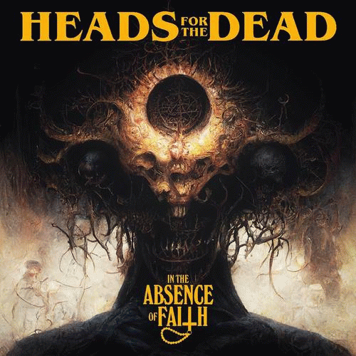Heads For The Dead : In the Absence of Faith